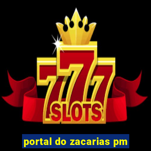 portal do zacarias pm